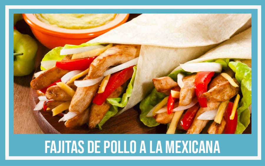 Fajitas de Pollo a la Mexicana Fajitas de pollo a la mexicana