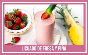 Licuado de fresa y piña